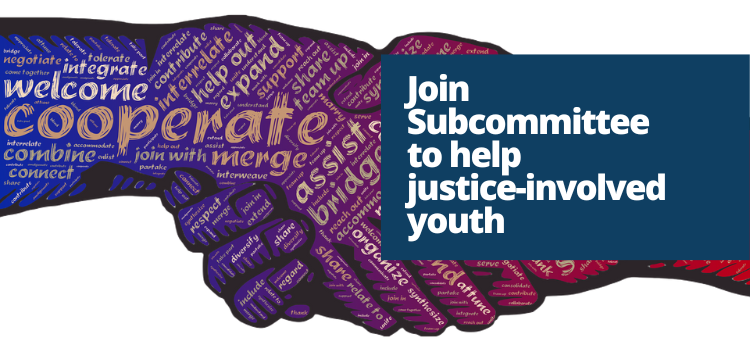 Join subcommittee to help justice-involved youth (background is two word cloud filled hands holding each other 