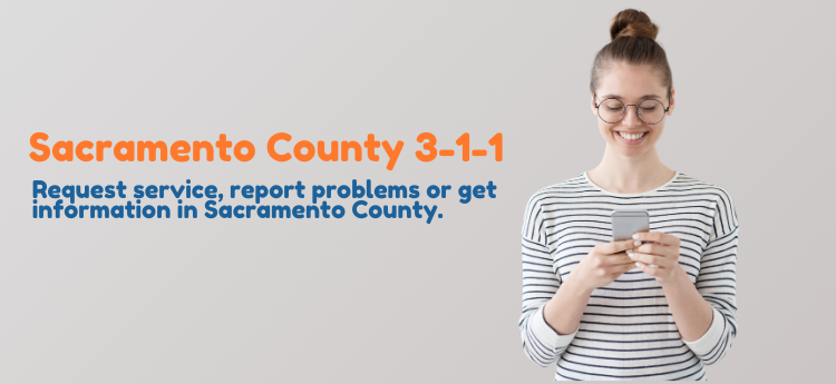 Sacramento County 3-1-1 Request Service, report problems or get information in Sacramento County