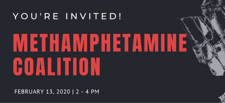 You're Invited - Methamphetamine Coalition - February 13, 2020, 2 - 4 p.m.